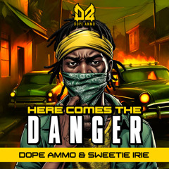 JDNB Premiere - Dope Ammo & Sweetie Irie - Here Comes The Danger [Dope Ammo]
