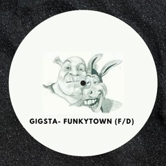 GIGSTA- Funkytown Edit (F/D)
