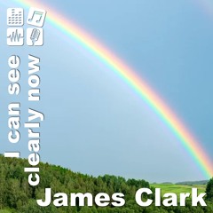 I Can See Clearly Now - James Clark