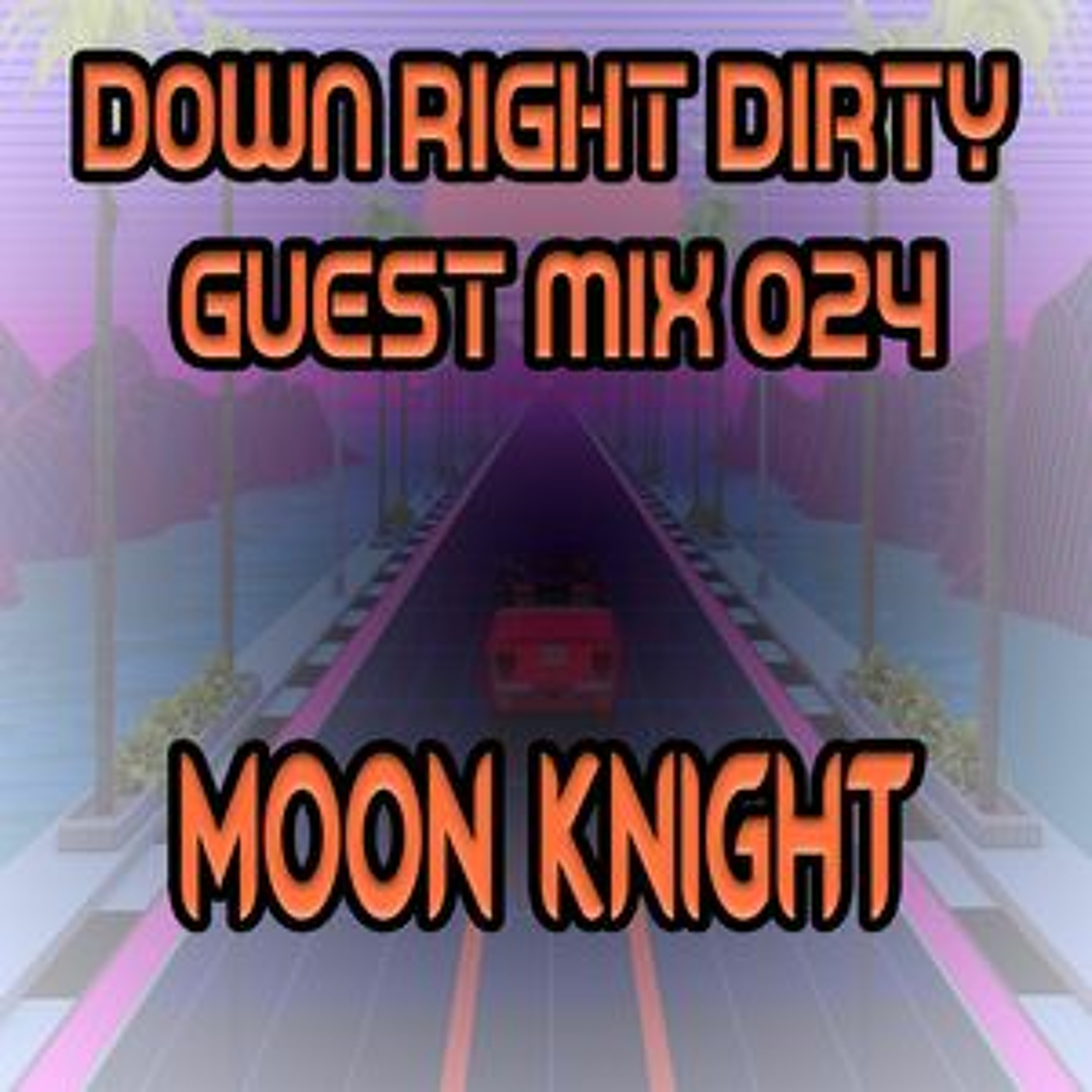 DownRightDirtyProductions - Down Right Dirty Guest Mix 024   DJMoon Knight