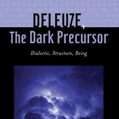 ⚡Read🔥PDF Deleuze, The Dark Precursor: Dialectic, Structure, Being (Rethinking Theory)