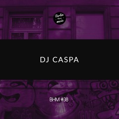 DJ CASPA - BHM #38