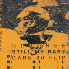 Cloonee-Still My Baby (DARE 80 Flip)