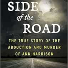 [Free] PDF 📨 BY THE SIDE OF THE ROAD: The True Story Of The Abduction And Murder Of