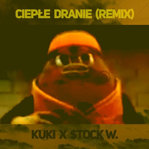 Kuki - Ciepłe Dranie (Stock Wudeczka Remix)