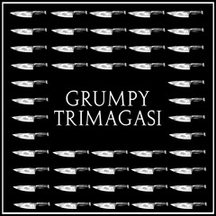 GRUMPY - TRIMAGASI (FREE DOWNLOAD)