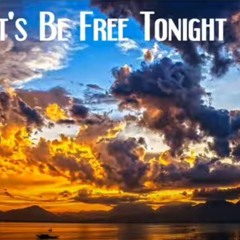 Let's Be Free Tonight