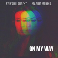 Sylvain Laurent & Marine Medina - On My Way (Original Mix)