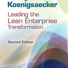 [Read] EBOOK 📒 Leading the Lean Enterprise Transformation by  George Koenigsaecker &