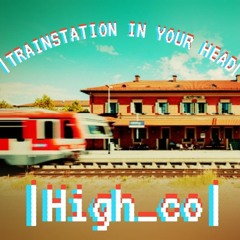 Trainstation in Your Head