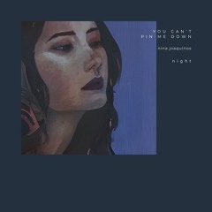 you can't pin me down / night