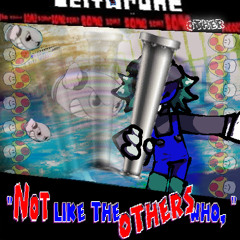 " NOT LIKE THE OTHERS WHO, " [DELTARUNE: The 10*Same Other Puppet]
