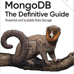 Get PDF 📮 MongoDB: The Definitive Guide: Powerful and Scalable Data Storage by  Shan
