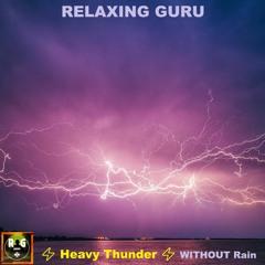 Heavy Thunder Sounds WITHOUT Rain - Loop - (Relaxing Guru)