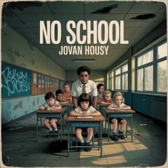 Jovan Housy - No School