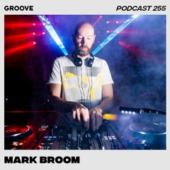 Groove Podcast 255 - Mark Broom