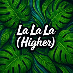 La La La (Higher)