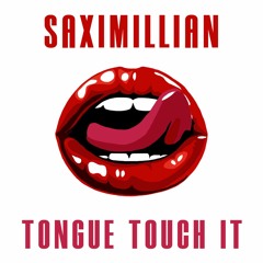 Saximillian - Tongue Touch It