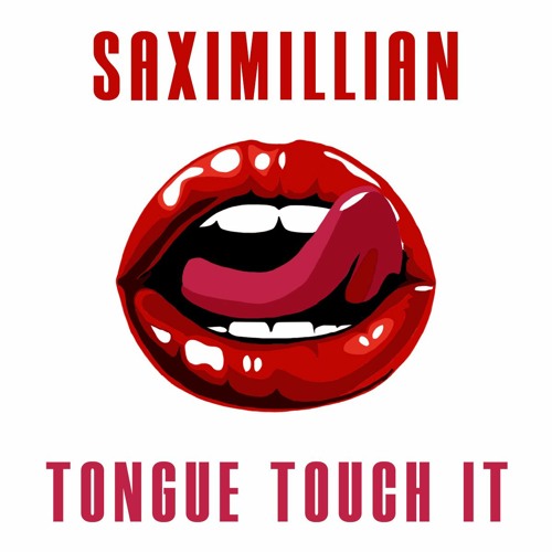 Saximillian - Tongue Touch It