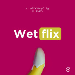 DJ PYFO-WETFLIX MIXTAPE