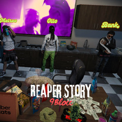Reaper Story Pt.1 (Metro, Bank, Otto)