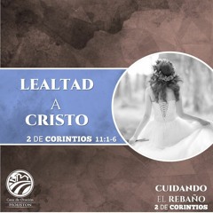 19 | David Guevara | Lealtad a Cristo | 2 Corintios 11:1-6 | 09/03/21