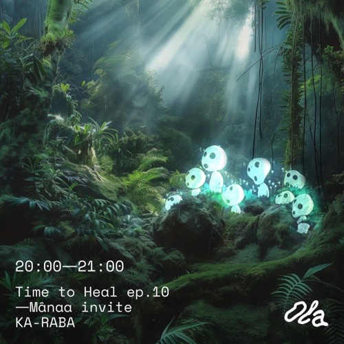 Time To Heal Ep. 10 - Manaa invite KA-RABA - Ola Radio