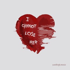 I Cannot Lose Her (Remastered 2025)