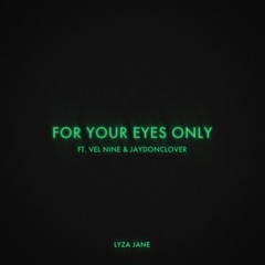 Lyza Jane - For Your Eyes Only Ft. Vel Nine & Jaydonclover