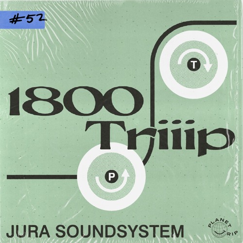 1800 triiip - Jura Soundsystem - Mix 052
