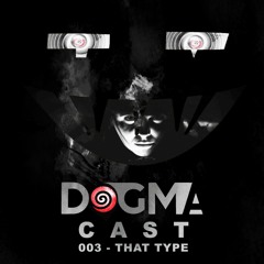 Dogmacast 003 - That Type