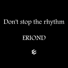 Don't stop the rhythm - ERIOND