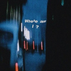 WHERE AM I