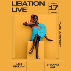 Libation  Live with Ian Friday 3-17-24