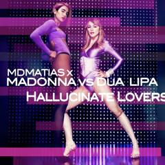 Dua Lipa Vs Madonna  - Hallucinate Lovers