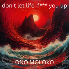 Don't Let Life F*** You Up