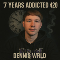 Dennis the Menace – 7 Years Addicted 420