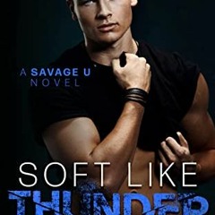 [View] PDF 📘 Soft Like Thunder: An Enemies to lovers College Romance (Savage U) by