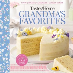get⚡[PDF]❤ Taste of Home Grandma's Favorites: A Treasured Collection of 475 Classic