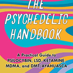 Access KINDLE 📋 The Psychedelic Handbook: A Practical Guide to Psilocybin, LSD, Keta