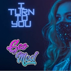 I Turn To You - Geo Mcd