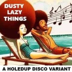 DUSTY LAZY THINGS