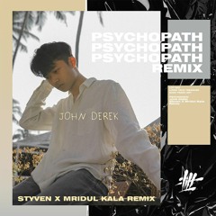 John Derek - Psychopath (Styven x Mridul Kala Remix)