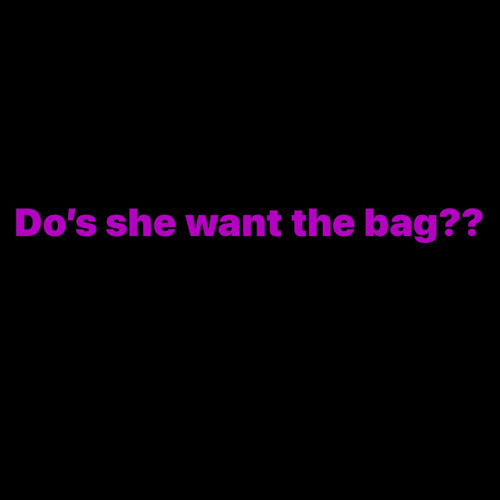 Do’s she want the bag?? | made on the Rapchat app (prod. by Yaga_Beats)