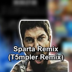Sparta Extended (t5mpler Remix)