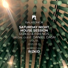 Daniel Dash - Balatonica Saturday Night House Session (Rizkid & Friends) Guest Mix