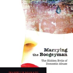 ❤pdf Marrying the Boogeyman: The Hidden Evils of Domestic Abuse