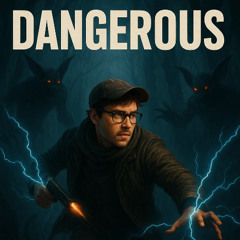 DANGEROUS