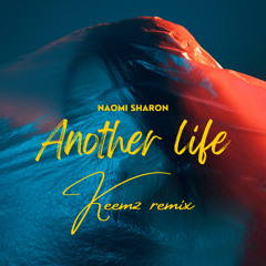 FREE DL : Naomi Sharon - Another Life (KEEMZ Remix)