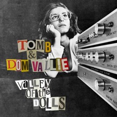 Dom Vallie & Tomb - Valley Of The Dolls